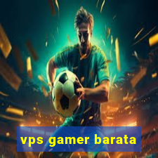 vps gamer barata